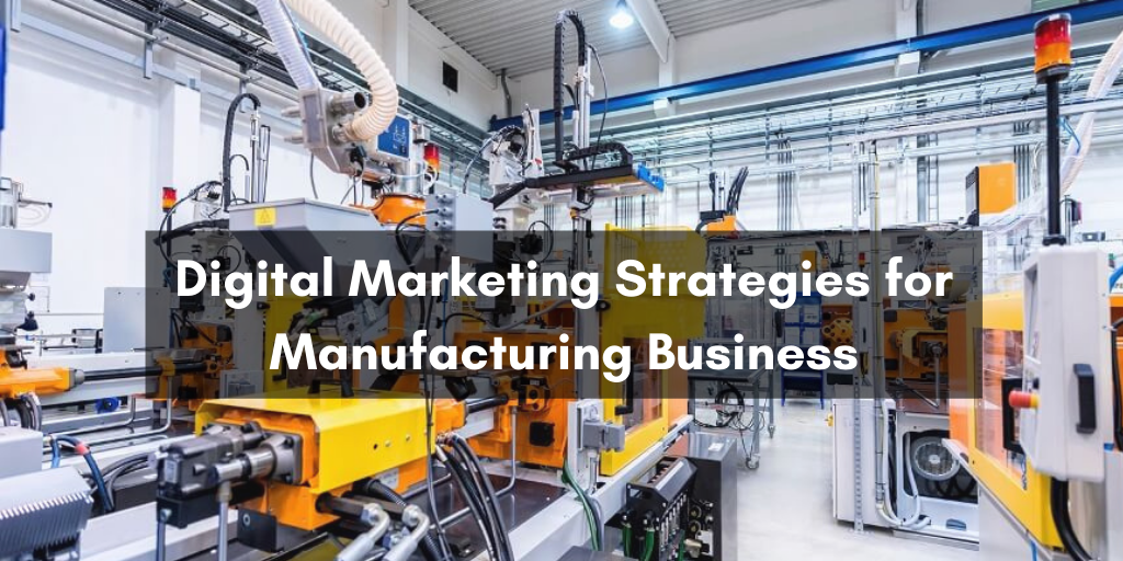 Digital Marketing Strategies For Manufacturers
